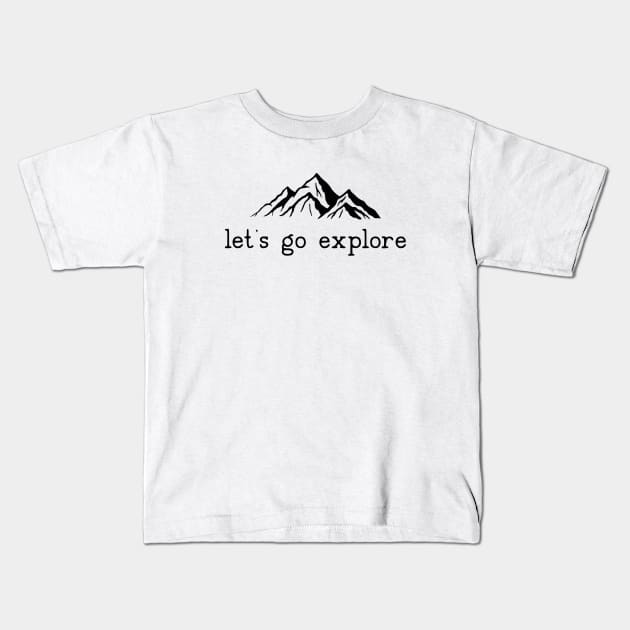 Let's go Explore Mountains Hiking Camping Kids T-Shirt by uncommontee